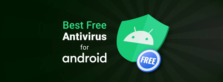 The Best Antivirus for Android To Use In 2024